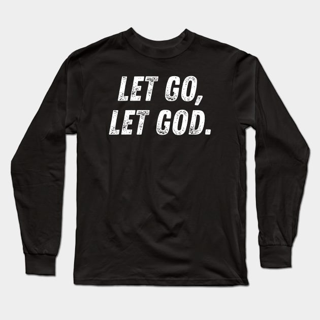 Let Go, Let God. Christian Quote Long Sleeve T-Shirt by Art-Jiyuu